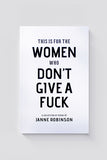THIS IS FOR THE WOMEN WHO DON´T GIVE A FUCK